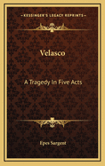 Velasco: A Tragedy in Five Acts