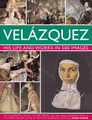 Velazquez: Life & Works in 500 Images - Hodge, Susie