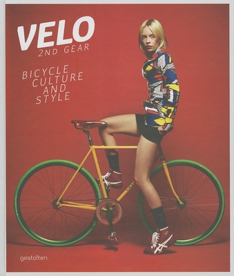Velo 2nd Gear: Bicycle Culture and Style - Ehmann, Sven (Editor), and Klanten, R (Editor)