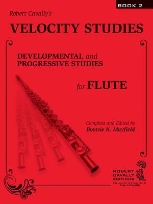 Velocity Studies, Book 2: Developmental and Progressive Studies for Flute - Cavally, Robert (Composer), and Mayfield, Bootsie K (Editor)