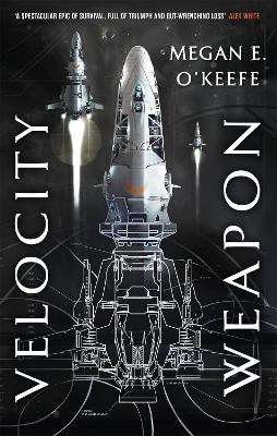 Velocity Weapon: Book One of The Protectorate - O'Keefe, Megan E.
