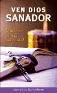 Ven Dios Sanador: Oraciones Para La Enfermedad