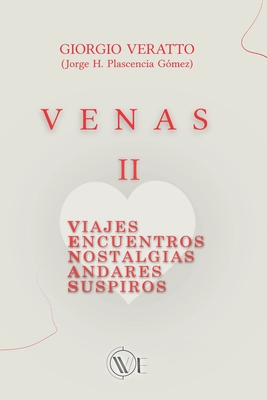 Venas II: Viajes. Encuentros. Nostalgias. Andares. Suspiros. - Veratto, Giorgio, and Bergamaschi, Nicola (Illustrator), and Plasencia G?mez, Jorge Humberto