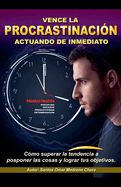 Vence la procrastinacin actuando de inmediato