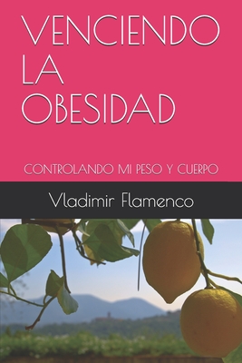 Venciendo La Obesidad: Controlando Mi Peso Y Cuerpo - Flamenco, Vladimir