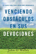 Venciendo Obstculos En Sus Devociones: 25 Claves Para Tener Devociones Memorables
