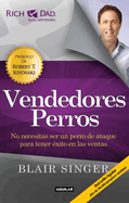 Vendedores Perros. Nueva Edicion / Sales Dogs: You Don't Have to Be an Attack Dog to Explode Your Income