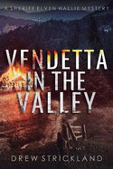 Vendetta in the Valley: A gripping murder mystery crime thriller (A Sheriff Elven Hallie Mystery Book 6)