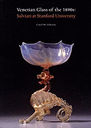 Venetian Glass in the 1890s: Salviati at Stanford University