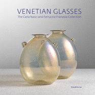 Venetian Glassworks: Carla Nasci - Ferruccio Franzoia Collection