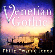 Venetian Gothic: a dark, atmospheric thriller set in Italy's most beautiful city