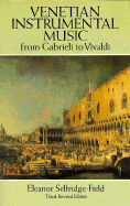 Venetian Instrumental Music from Gabrieli to Vivaldi: Third, Revised Edition - Selfridge-Field, Eleanor