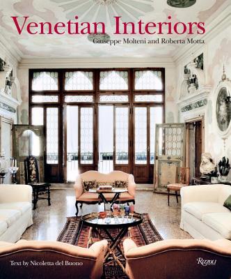 Venetian Interiors: 50 Irreplaceable Sites to Discover, Explore, and Champion - Molteni, Giuseppe (Photographer), and Motta, Roberta (Contributions by), and del Buono, Nicoletta (Text by)