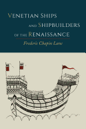 Venetian Ships and Shipbuilders of the Renaissance