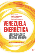 Venezuela Energ?tica: Propuesta para el bienestar y progreso de los venezolanos