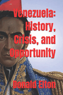 Venezuela: History, Crisis, and Opportunity