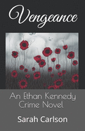 Vengeance: An Ethan Kennedy Crime Novel