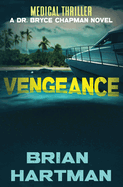 Vengeance: Book Three of the Bryce Chapman Medical Thriller Series