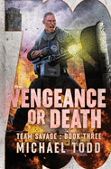 Vengeance or Death: (Previously published as Savage Reload)
