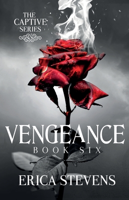 Vengeance (The Captive Series, Book 6) - Stevens, Erica