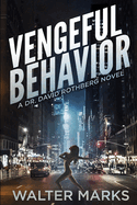 Vengeful Behavior: Dr. David Rothberg Series Book 3