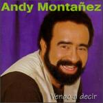 Vengo a Decir - Andy Montanez