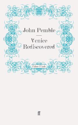 Venice Rediscovered - Pemble, John