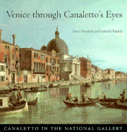 Venice Through Canaletto's Eyes - Bomford, David, and Finaldi, Gabriele, Dr.