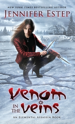 Venom in the Veins: An Elemental Assassin Book - Estep, Jennifer