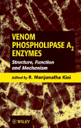 Venom Phospholipase Asub 2/Sub Enzymes: Structure, Function and Mechanism