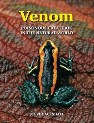 Venom: Poisonous Creatures in the Natural World - Backshall, Steve