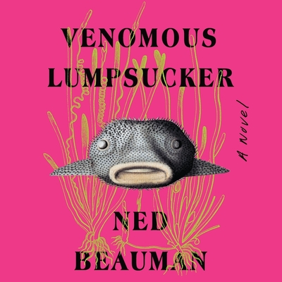 Venomous Lumpsucker - Beauman, Ned, and Hastings, John (Read by)