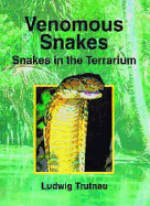 Venomous Snakessnakes in the Terrarium V.2 - Trutnau, Ludwig