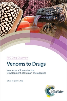 Venoms to Drugs: Venom as a Source for the Development of Human Therapeutics - King, Glenn F (Editor)