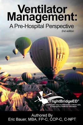 Ventilator Management: A Pre-Hospital Perspective - Bauer, Eric R