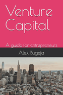 Venture Capital: A guide for entrepreneurs