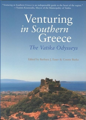 Venturing in Southern Greece: The Vatika Odysseys - Euser, Barbara J (Editor), and Burke, Connie (Editor)