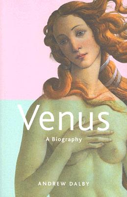 Venus: A Biography - Dalby, Andrew, Professor
