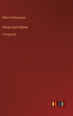 Venus and Adonis: in large print - Shakespeare, William