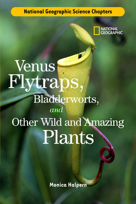 Venus Flytraps, Bladderworts and Other Wild and Amazing Plants - Halpern, Monica