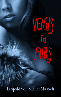 Venus in Furs - Sacher-Masoch, Sacher-Masoch