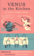 Venus in the Kitchen: Or Love's Cookery Book