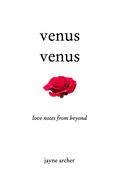 Venus Venus: Love Notes From Beyond
