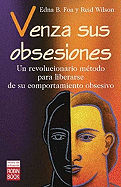 Venza Sus Obsesiones/ Overcome Your Obsessions (Alternativas-Salud Natural) - Edna B. Foa