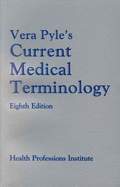 Vera Pyle's Current Medical Terminology: A Health Professions Institute Publication - Pyle, Vera, and Health Professions Institute