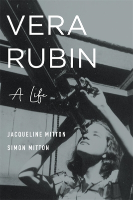 Vera Rubin: A Life - Mitton, Jacqueline, and Mitton, Simon, and Burnell, Jocelyn Bell (Foreword by)