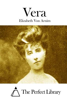 Vera - Von Arnim, Elizabeth, and The Perfect Library (Editor)