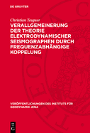 Verallgemeinerung der Theorie elektrodynamischer Seismographen durch frequenzabhngige Koppelung