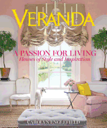 Veranda: A Passion for Living: Houses of Style and Inspiration