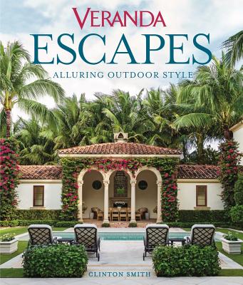 Veranda Escapes: Alluring Outdoor Style - Smith, Clinton, and Veranda